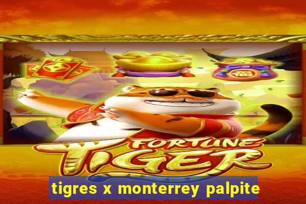 tigres x monterrey palpite